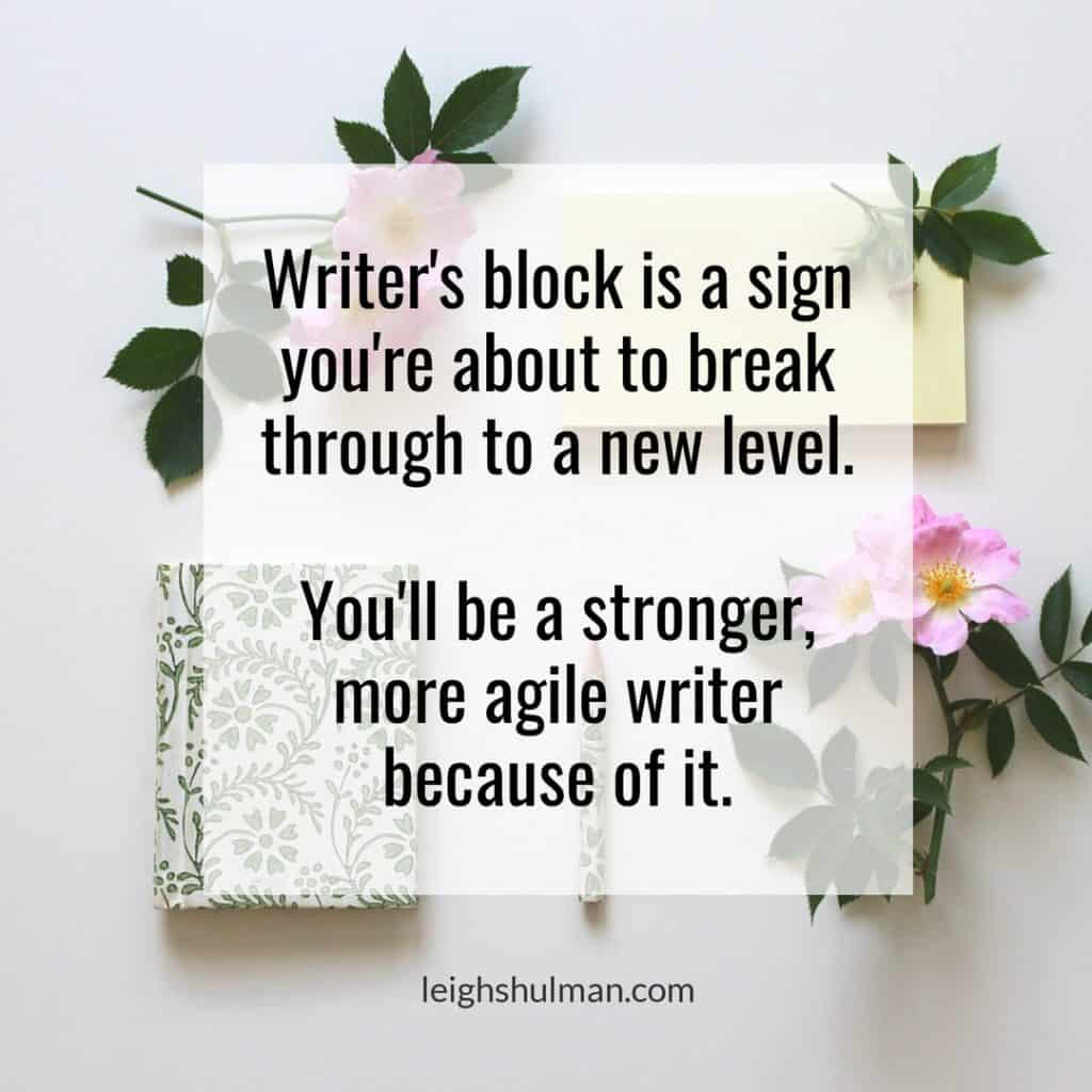 Writer's block is part of the writing process.
