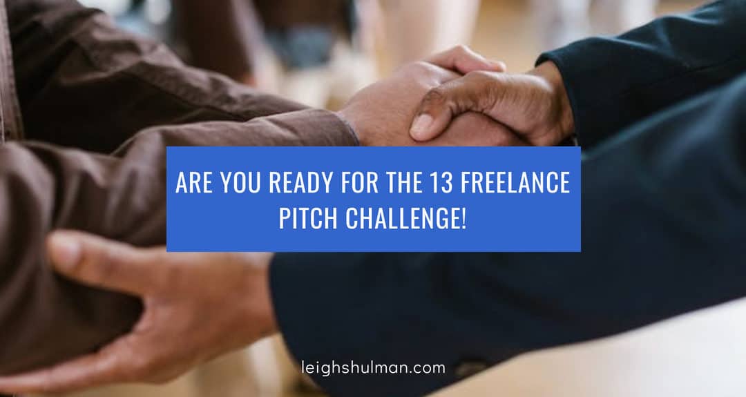 Are you ready for The 13 Freelance Pitch Challenge!