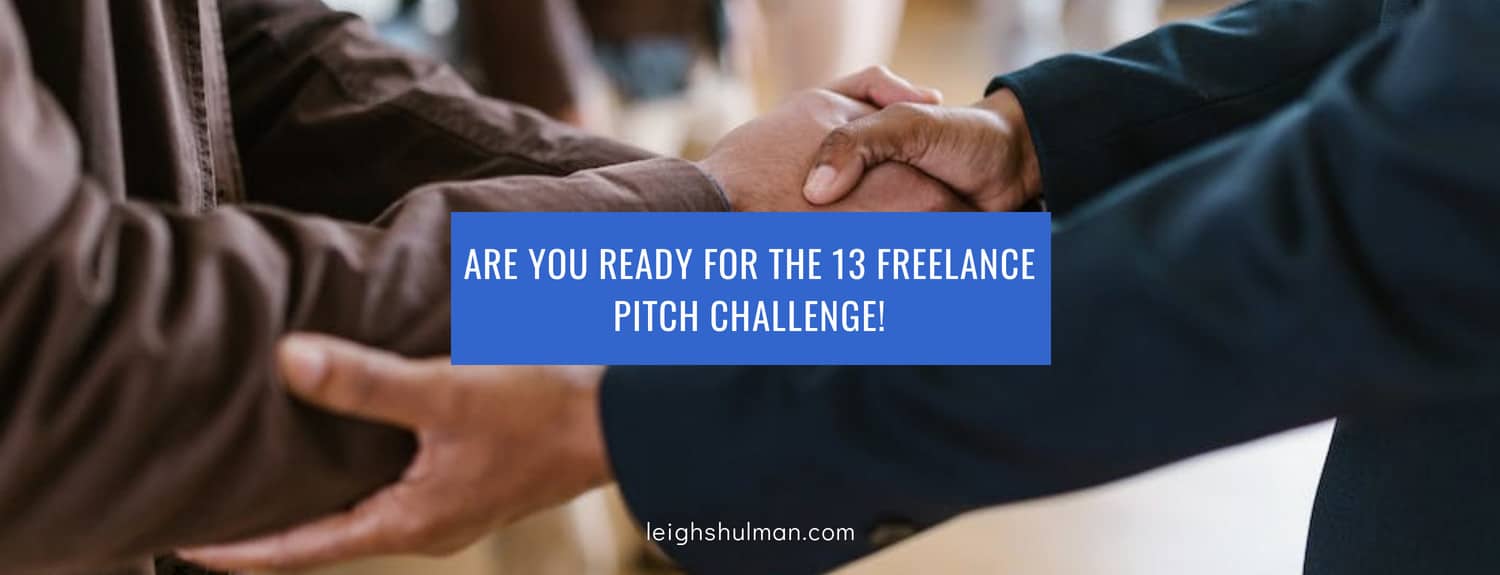 Are you ready for The 13 Freelance Pitch Challenge!