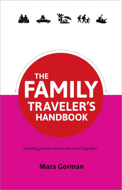 The Family Traveler's Handbook by Mara Gorman
