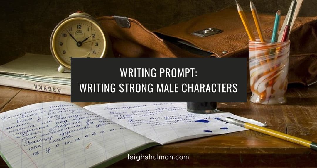 Writing Prompt: Writing Strong Male Characters
