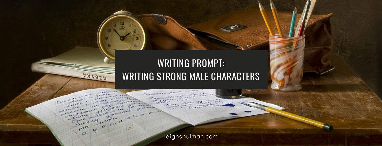 Writing Prompt: Writing Strong Male Characters