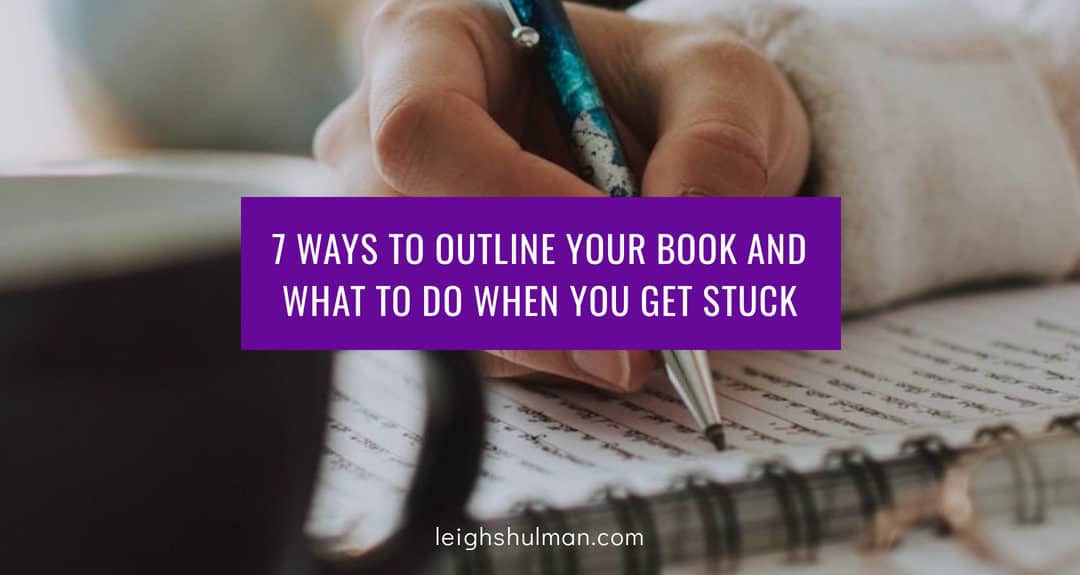 7 Ways to Outline Your Book and What To Do When You Get Stuck