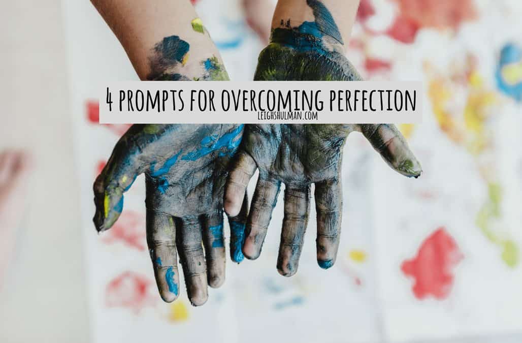 4 writing prompts to overcome the perfection habit
