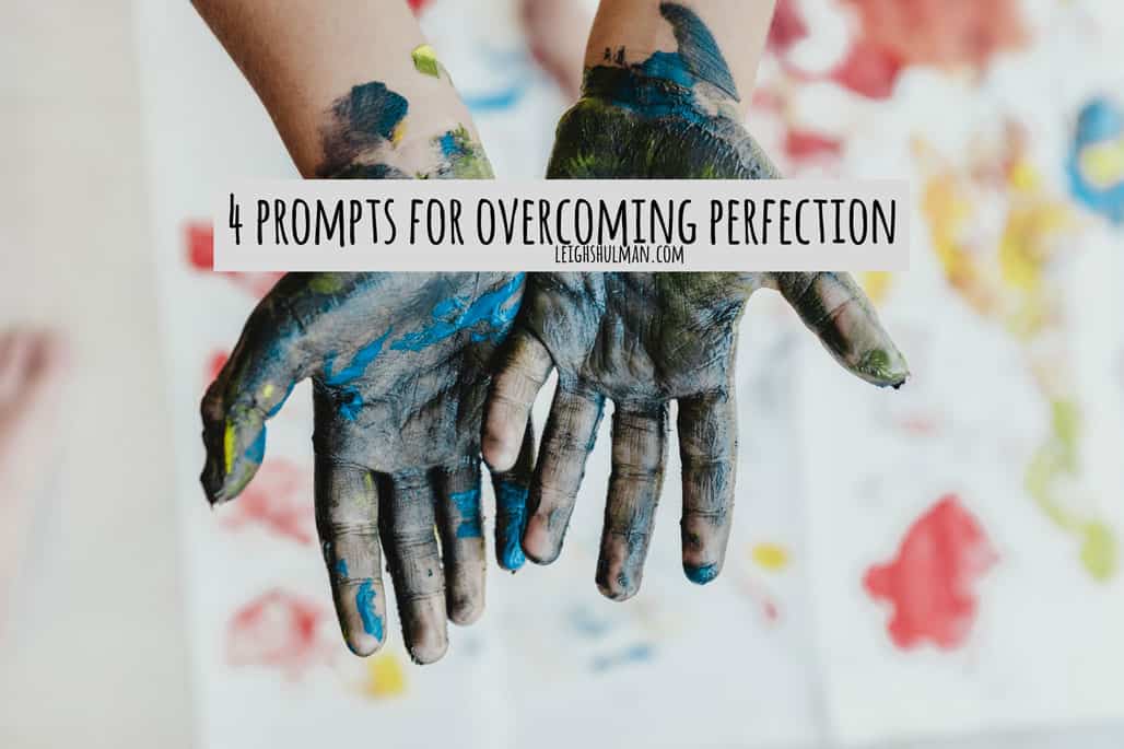 4 writing prompts to overcome the perfection habit