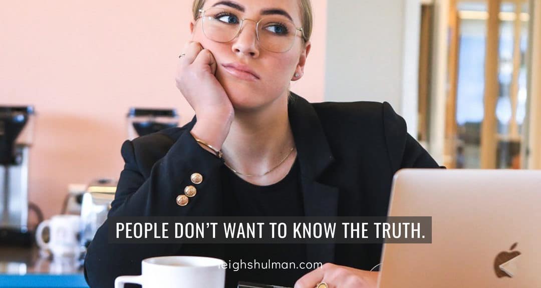 People don’t want to know the truth