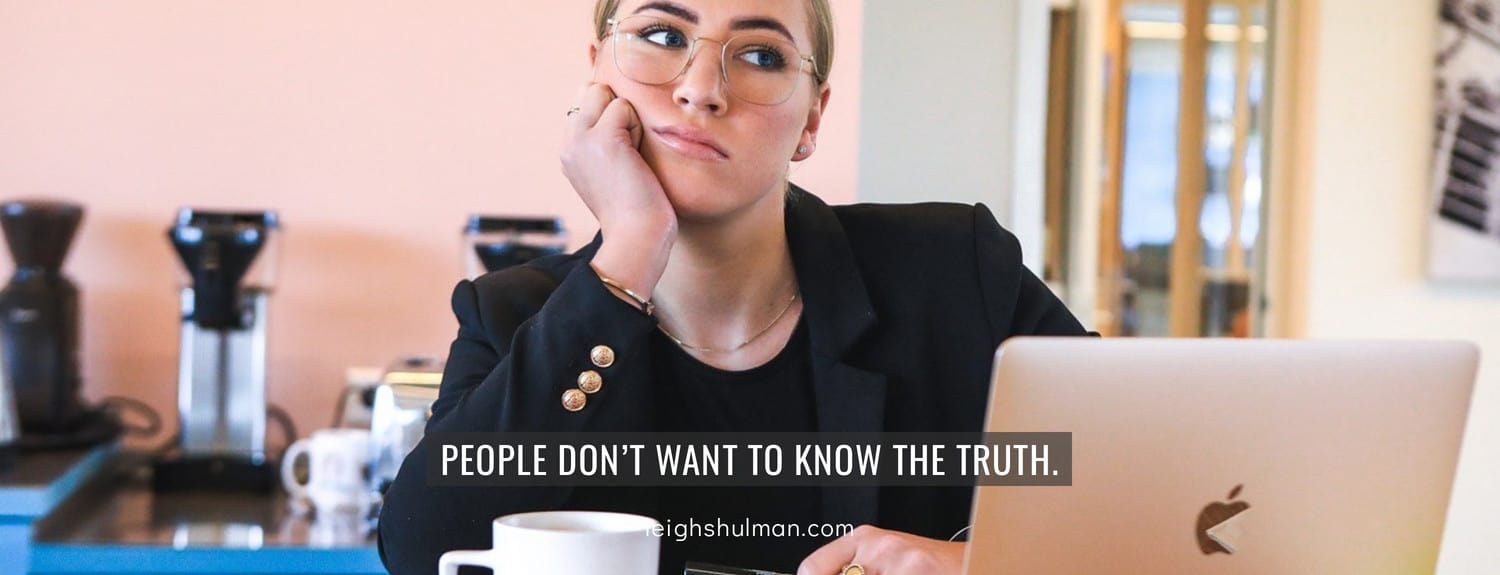 People don’t want to know the truth