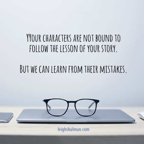 The characters won't always follow what your story is about.