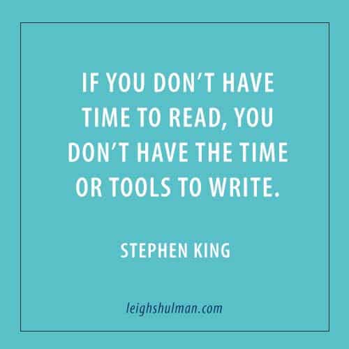 If you don't have time to read, you don't have the time or tools to write.