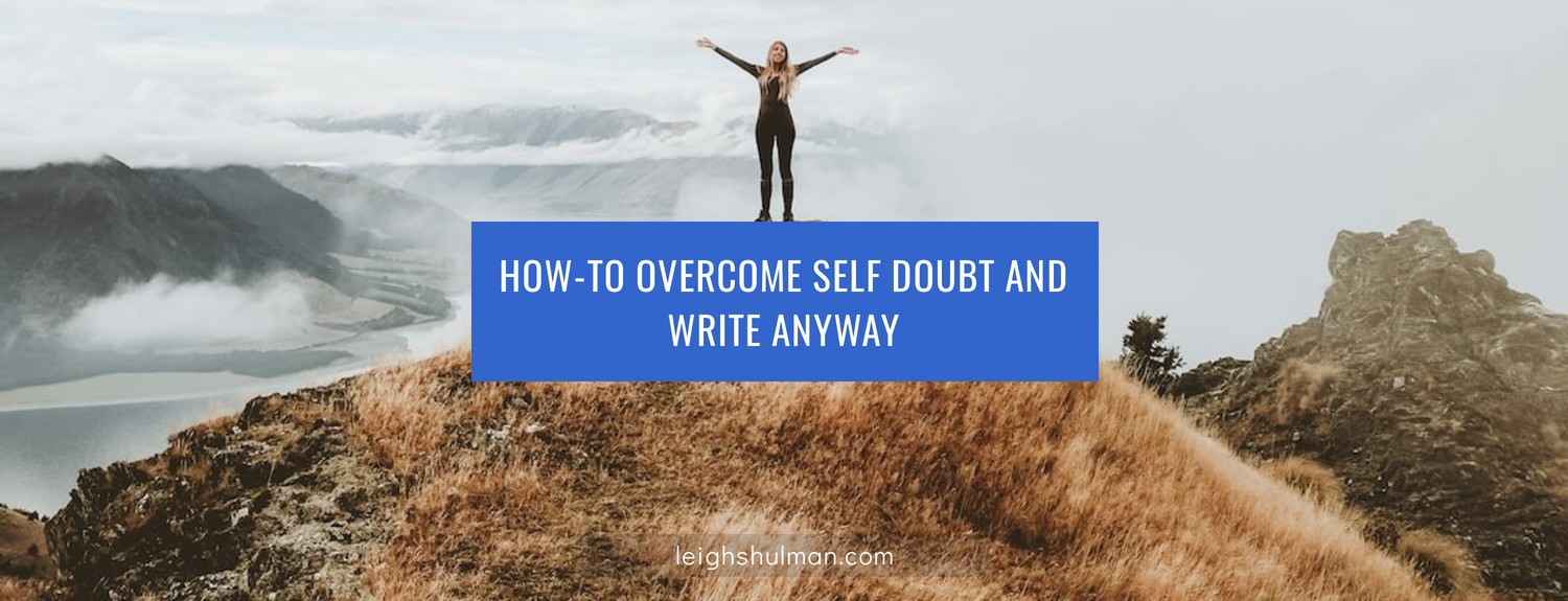 How-to overcome self doubt and write anyway