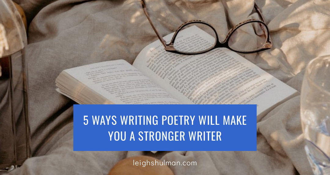 5 ways writing poetry makes you a better writer