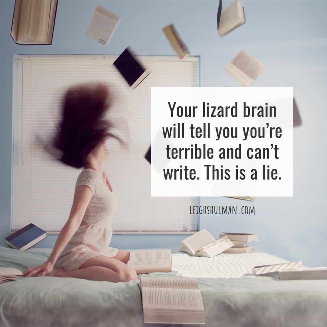 Lizard brain lies to you. Don't let it lead to writer's block.