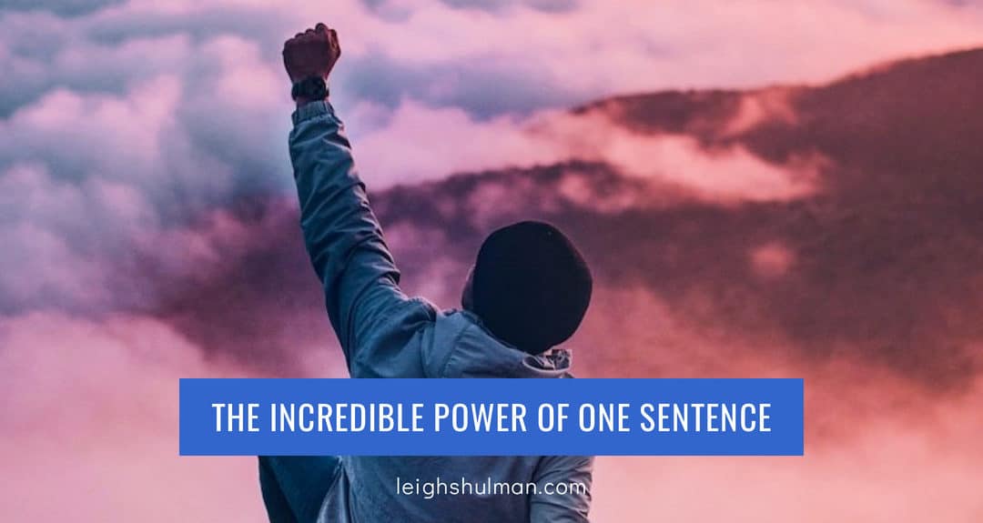 The incredible power of one sentence.
