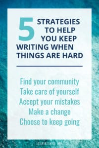 How to write when things are hard.