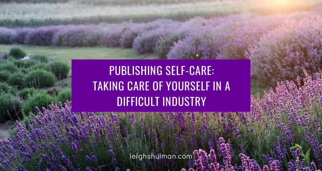 Self-care for writers: Getting published in a tough industry