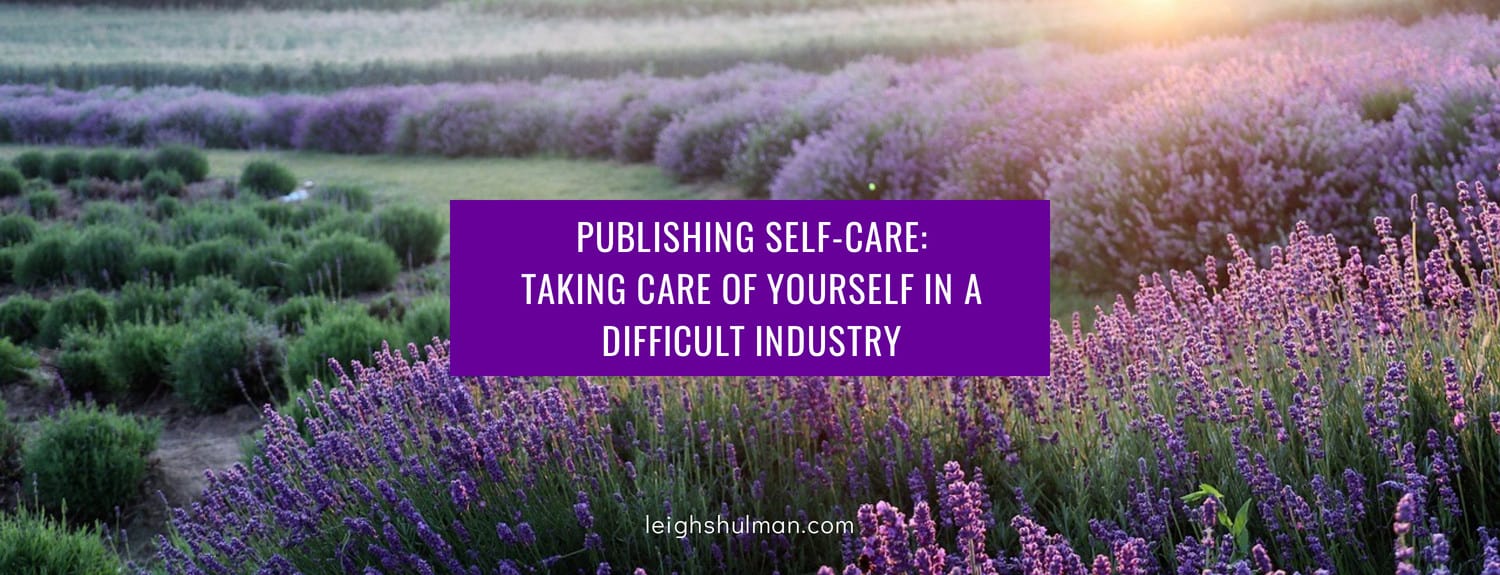 Self-care for writers: Getting published in a tough industry