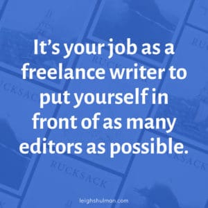 It's your job as a freelance writer to find editors.