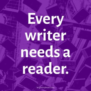 Every writer needs a reader. The benefits of feedback.