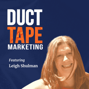 The Duct Tape Marketing Podcast with Leigh Shulman